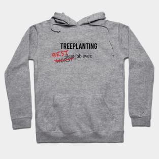 Treeplanting - Best Job Ever Hoodie